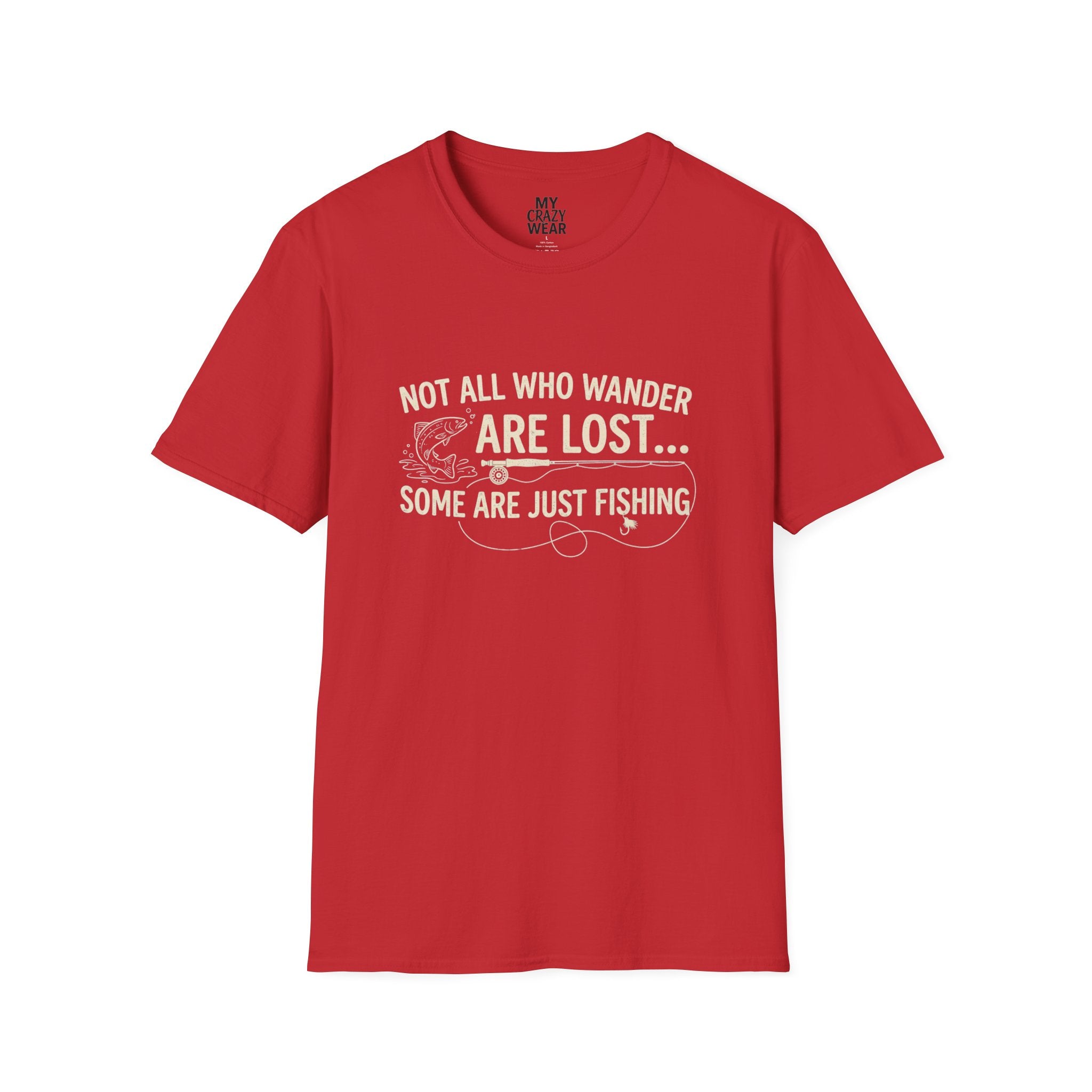 Fishing T-Shirt — "Not All Who Wander Are Lost... Some Are Just Fishing"