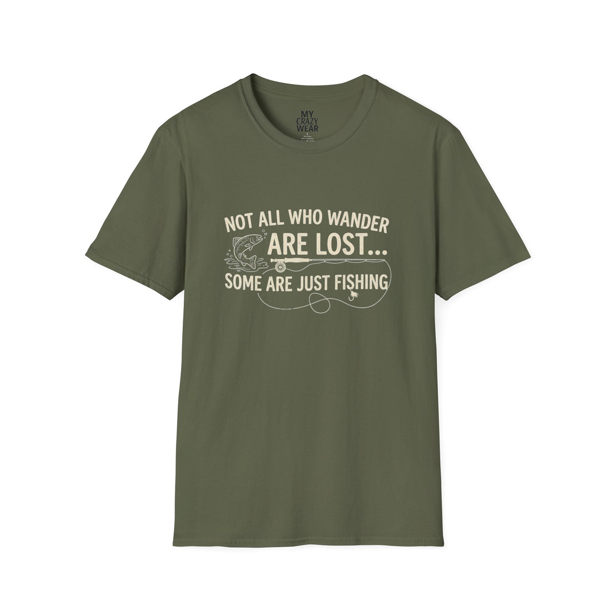 Fishing T-Shirt — "Not All Who Wander Are Lost... Some Are Just Fishing"