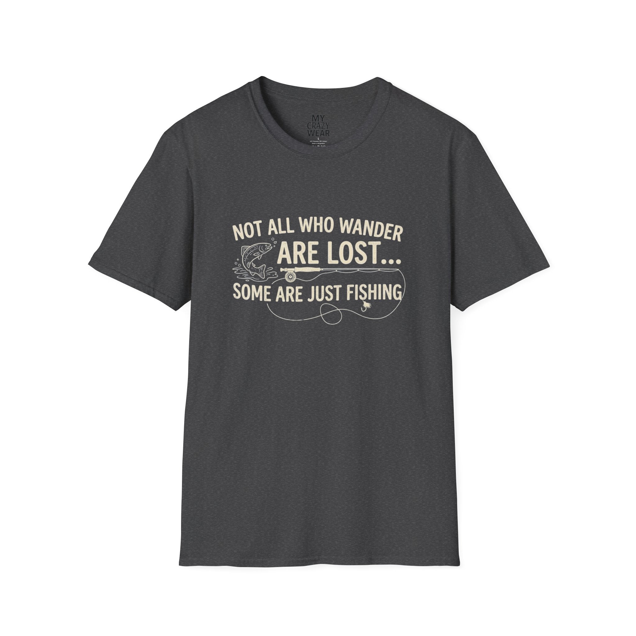 Fishing T-Shirt — "Not All Who Wander Are Lost... Some Are Just Fishing"
