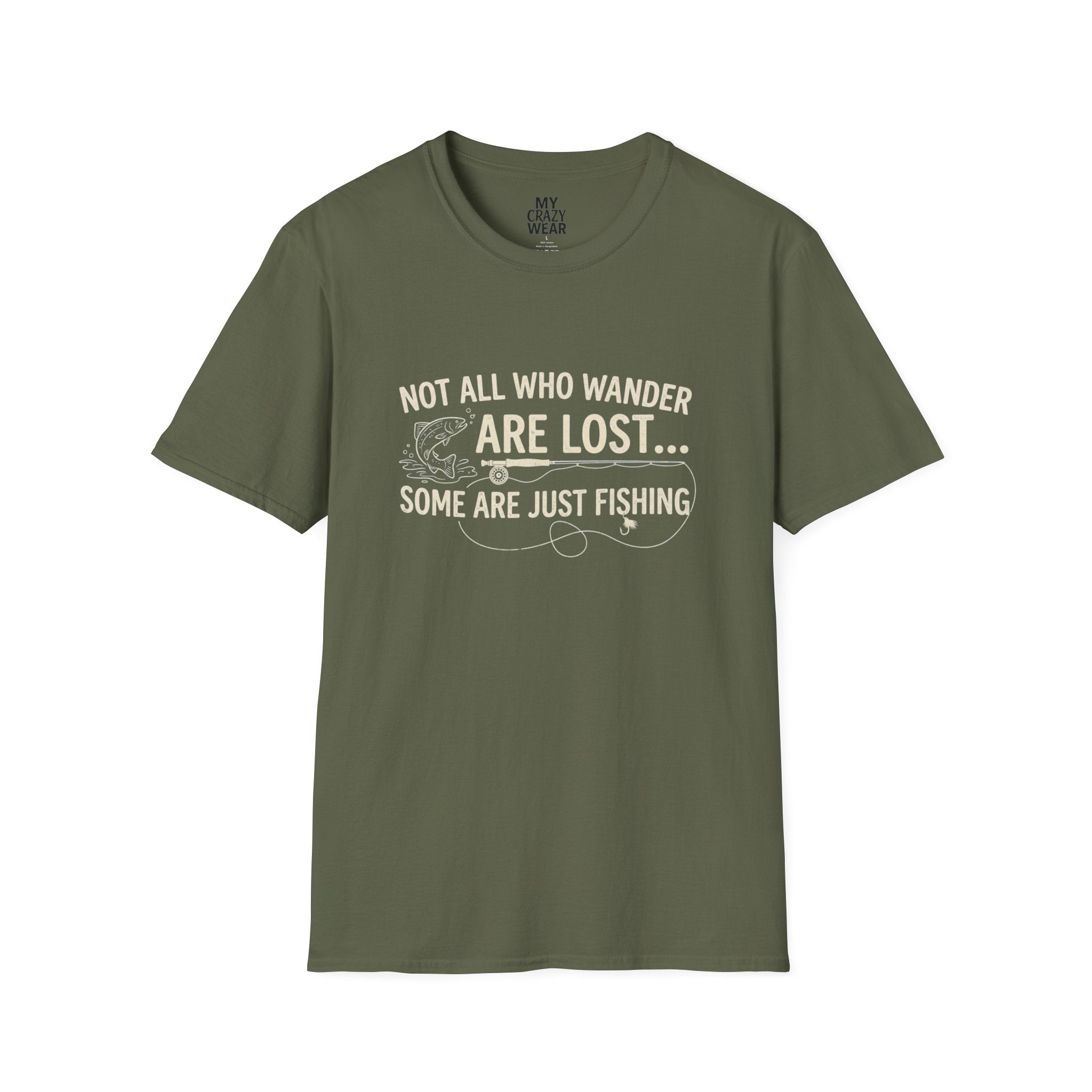 Fishing T-Shirt — "Not All Who Wander Are Lost... Some Are Just Fishing"