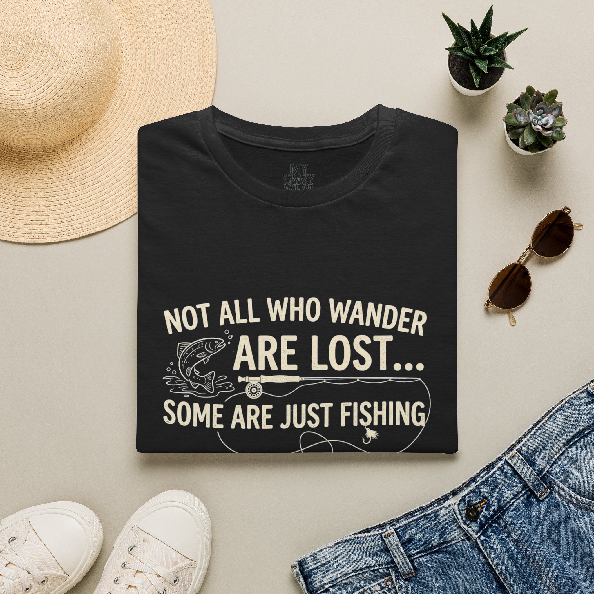 Fishing T-Shirt — "Not All Who Wander Are Lost... Some Are Just Fishing"